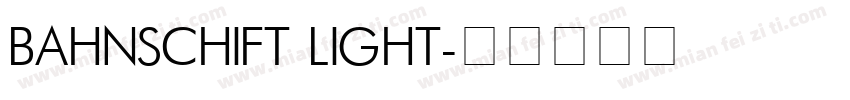 BAHNSCHIFT LIGHT字体转换